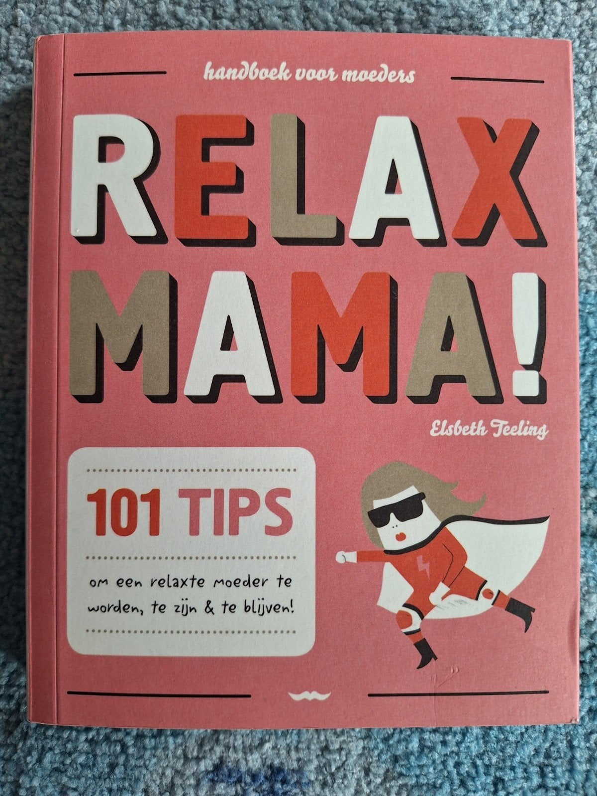 Elisabeth Teeling - Relax mama!, Livres, Livres pour enfants | 0 an et plus, Enlèvement, Elisabeth Teeling; Gerard Janssen
