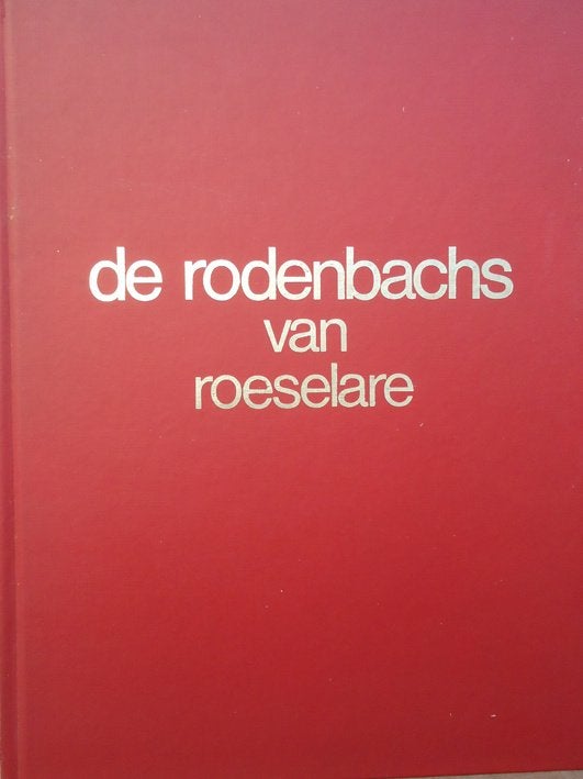 De Rodenbachs van Roeselare. Een historische studie, Ophalen of Verzenden