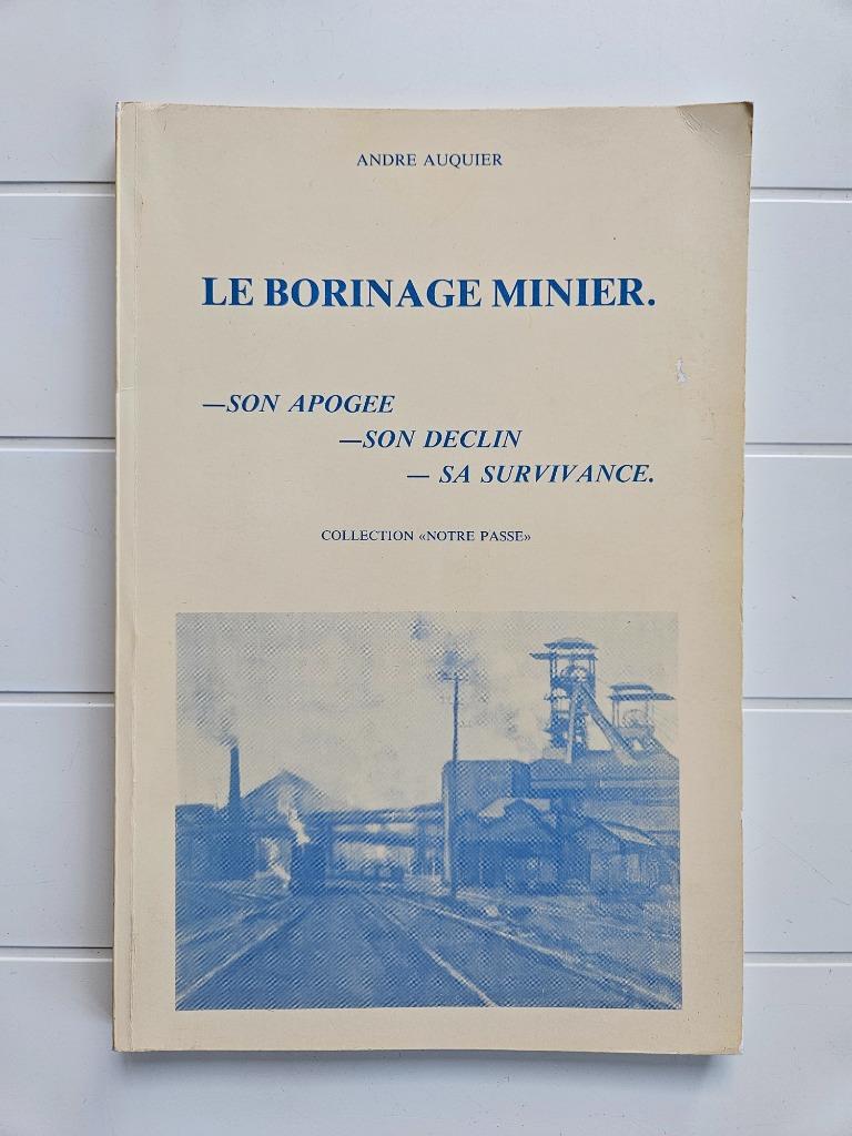 Le Borinage minier : Son apogée, son déclin, sa survivance, Livres, Enlèvement ou Envoi, 19e siècle, Utilisé, Andre Auquier