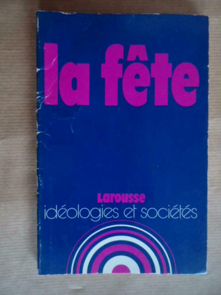 ELIZABETH TARDIF // LA FÊTE * IDEOLOGIES ET SOCIETES *, Livres, Enlèvement ou Envoi, Utilisé, Larousse