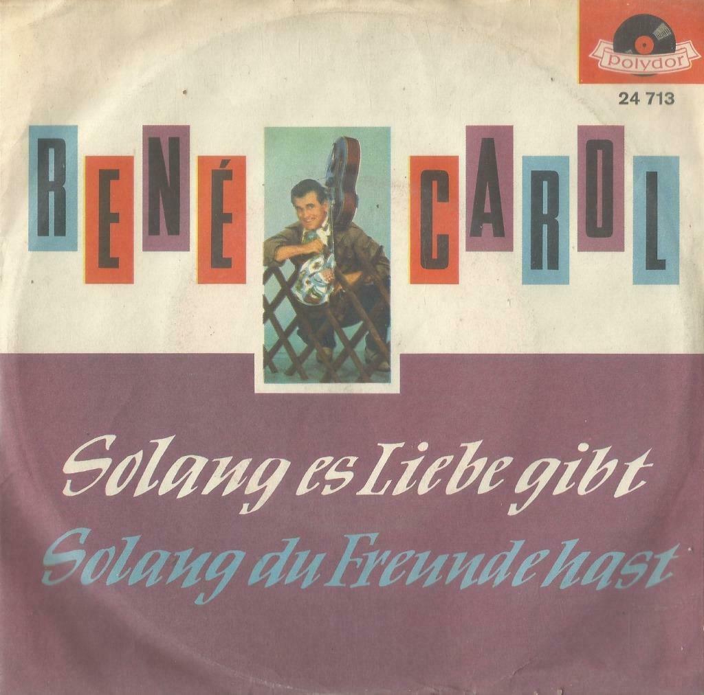René Carol – Solang es Liebe gibt / Solang du Freunde hast -, Enlèvement ou Envoi, Utilisé, Pop
