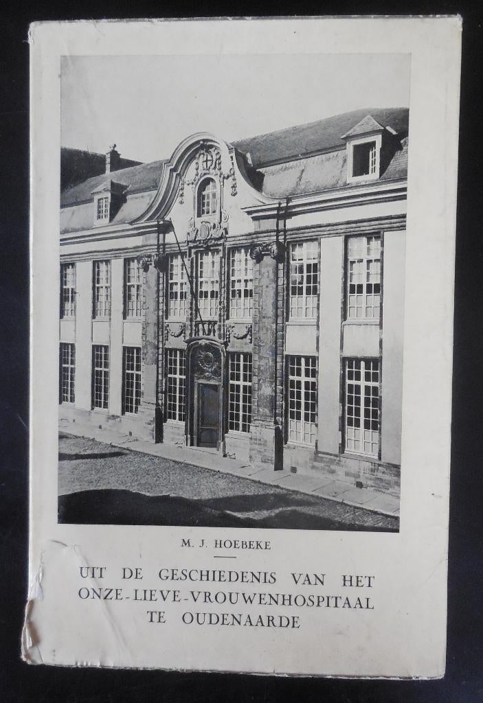 Uit de geschiedenis van het O.L.V.Hospitaal te Oudenaarde, Ophalen of Verzenden