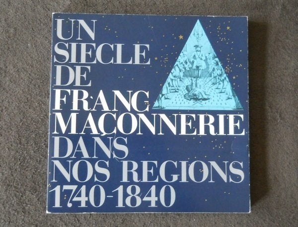 Un siècle de Franc-Maçonnerie dans nos régions 1740 - 1840, Livres, Enlèvement ou Envoi, Utilisé