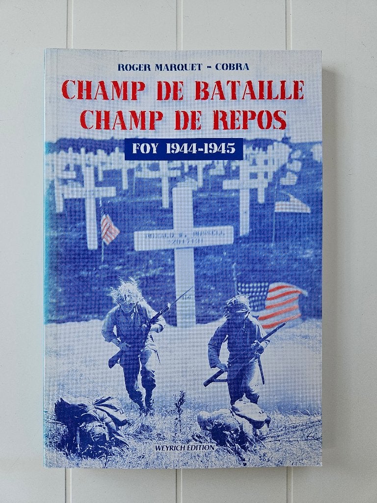 Champ de bataille - Champ de repos : Foy 1944-1945, Livres, Roger MARQUET, Enlèvement ou Envoi, Comme neuf, Deuxième Guerre mondiale