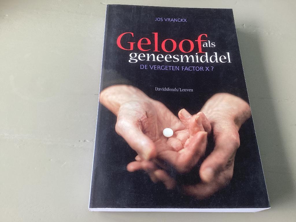 GELOOF als geneesmiddel. De vergeten factor X. Jos Vranckx, Boeken, Ophalen of Verzenden, Zo goed als nieuw