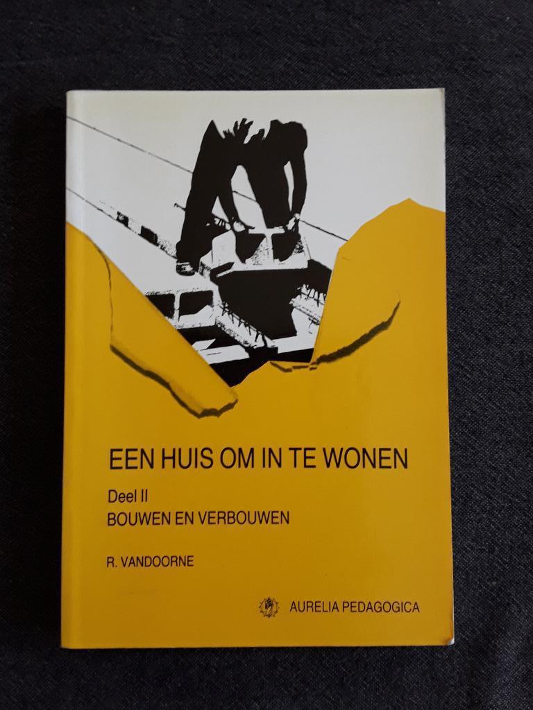 Een huis om in te wonen: deel 2 en 3, Ophalen of Verzenden, Zo goed als nieuw, Bouwkunde, R. Vandoorne