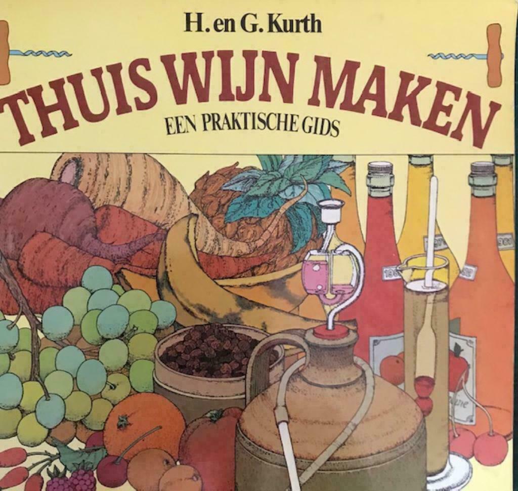 Thuis wijn maken, H.en G.Kurth, Een praktische gids, uitg. L, Livres, Livres de cuisine, Enlèvement