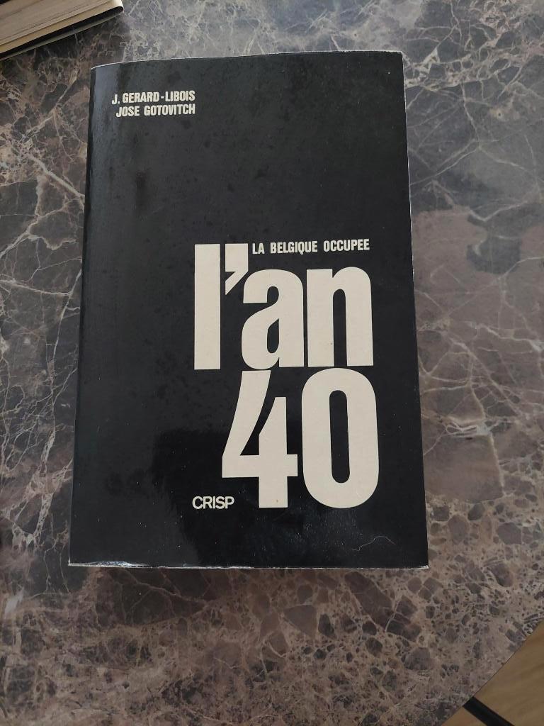 la Belgique occupé, l'an 40, Livres, Enlèvement ou Envoi, J. Gérard - Libois et José Gotovitch, Général, Deuxième Guerre mondiale