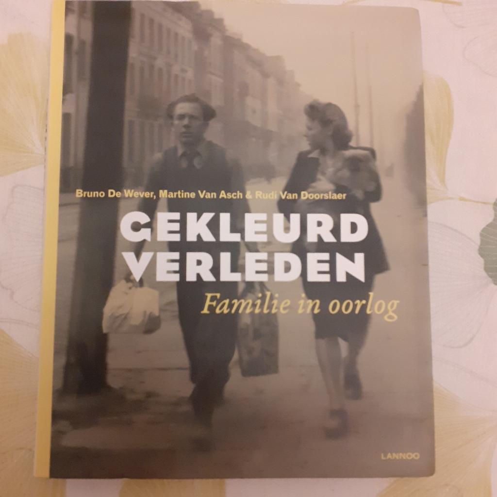 GEKLEURD VERLEDEN Familie in oorlog Prijs: € 10, Tweede Wereldoorlog, B. De Wever - M. Van Asch - R. Van Doorslaer, Ophalen of Verzenden