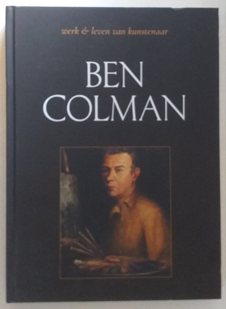 Werk & leven van kunstenaar Ben Colman, Ophalen of Verzenden
