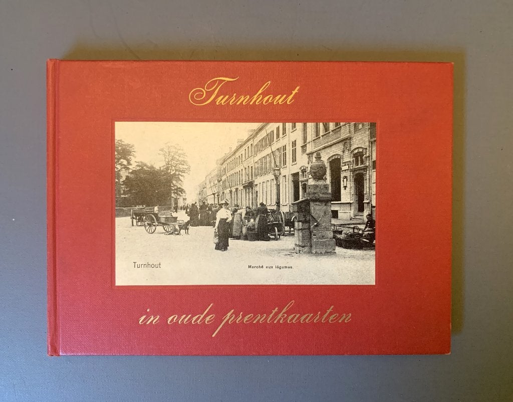 Boek Turnhout in Oude Prentkaarten 116 foto's - 1972, Boeken, 20e eeuw of later, Ophalen of Verzenden, Zo goed als nieuw, Raymond Peeters