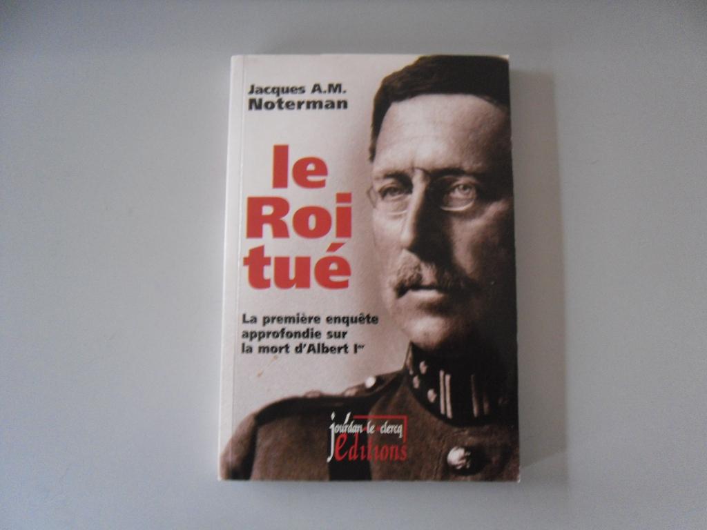 Le Roi tué - La première enquête approfondie sur la mort .., Ophalen of Verzenden, Jacques A.M. NOTERMAN, 20e eeuw of later, Gelezen