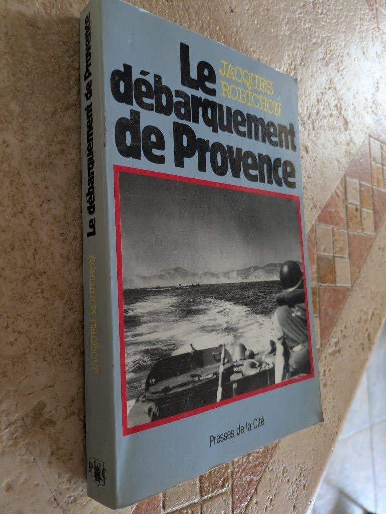 Le débarquement de Provence (Jacques Robichon)., Jacques Robichon., Général, Deuxième Guerre mondiale, Utilisé