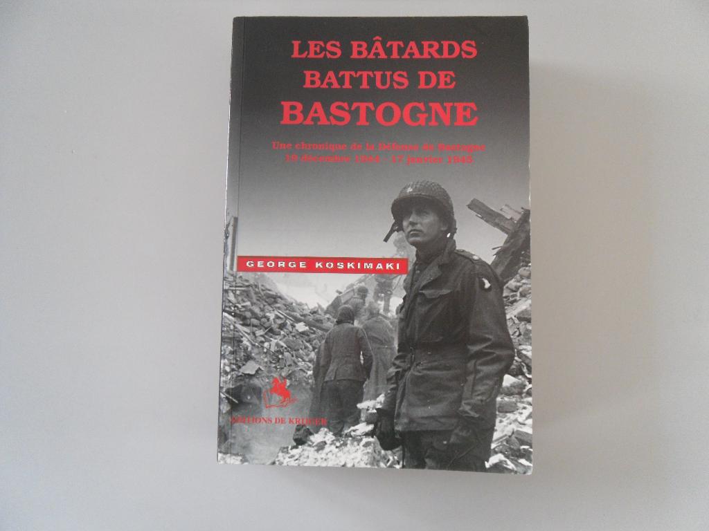 Les Bâtards battus de Bastogne - Une chronique de la.., Enlèvement ou Envoi, Georges KOSKIMAKI, Général, Deuxième Guerre mondiale