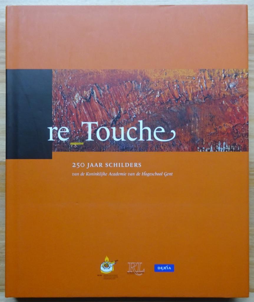 re_Touche, 250 jaar schilders van de Academie van Gent, 2001, Ophalen of Verzenden, Zo goed als nieuw, Schilder- en Tekenkunst