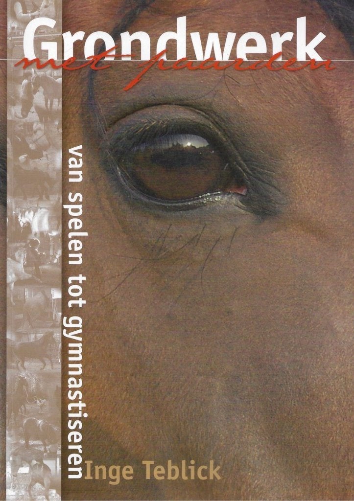 Boek 'Grondwerk met paarden' door Inge Teblick, Ophalen of Verzenden, Zo goed als nieuw, Paarden of Pony's, Inge Teblick