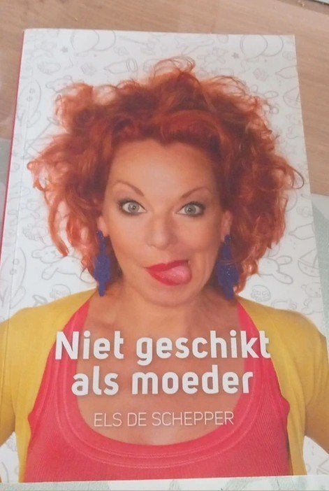waargebeurd - niet geschikt als moeder - Els de Schepper, Ophalen of Verzenden, Gelezen