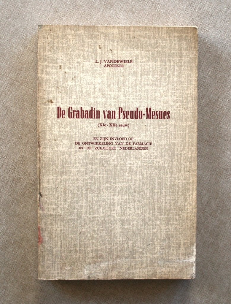 Farmacie: De Grabadin van Pseudo-Mesues (XIe-XIIe eeuw)., Livres, Science, L.J. Vandewiele, Enlèvement ou Envoi, Utilisé, Sciences naturelles