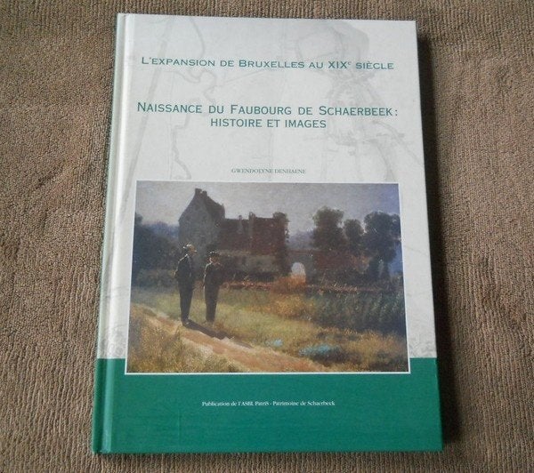 Naissance du Faubourg de Schaerbeek - Bruxelles Brussel, Boeken, Geschiedenis | Nationaal, Ophalen of Verzenden, Gelezen
