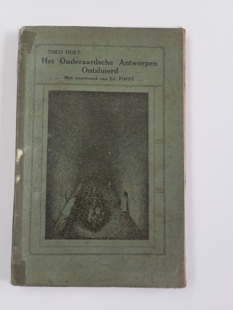 Het onderaardsche Antwerpen ontsluierd : Theo Huet 1919, Livres, Histoire & Politique, Enlèvement ou Envoi, Utilisé, Theo Huet