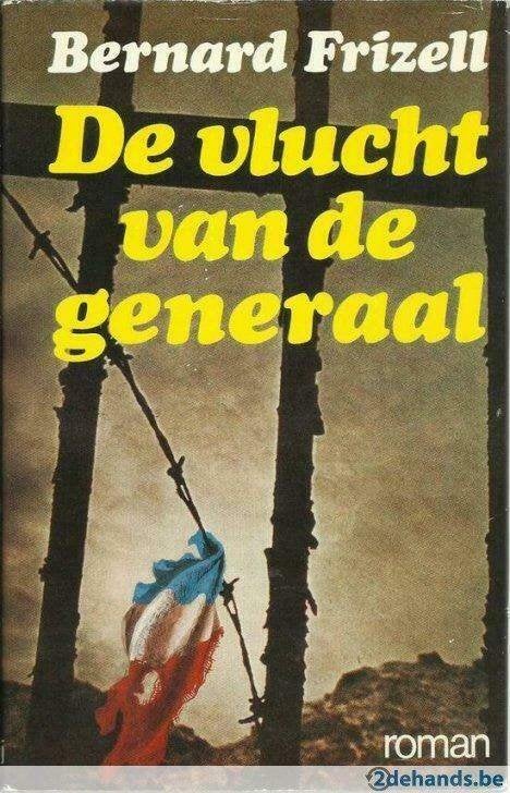 DE VLUCHT VAN DE GENERAAL (OORLOGSROMAN) - BERNARD FRIZELL, Ophalen of Verzenden, Algemeen, Bernard Frizell, Tweede Wereldoorlog