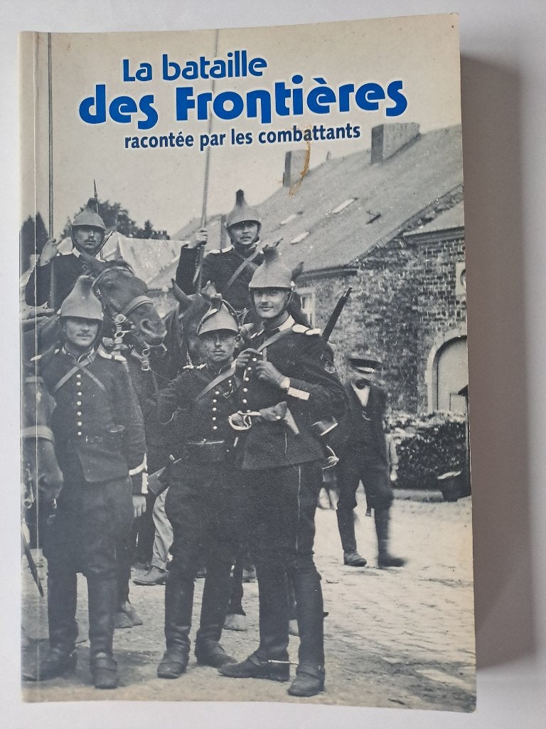 La bataille des Frontieres, racontee par les combattants, Boeken, Oorlog en Militair, J.-Cl. Delhez, Ophalen, Gelezen, Voor 1940