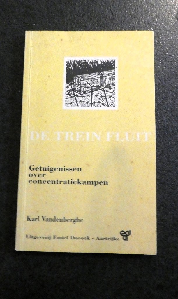 De trein fluit : getuigenissen concentratiekampen, Ophalen of Verzenden