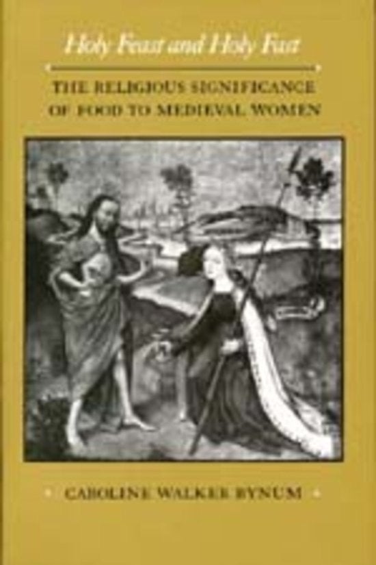 Holy feast and holy fast Caroline WQalker Bynum 444 pages, Ophalen of Verzenden, Zo goed als nieuw