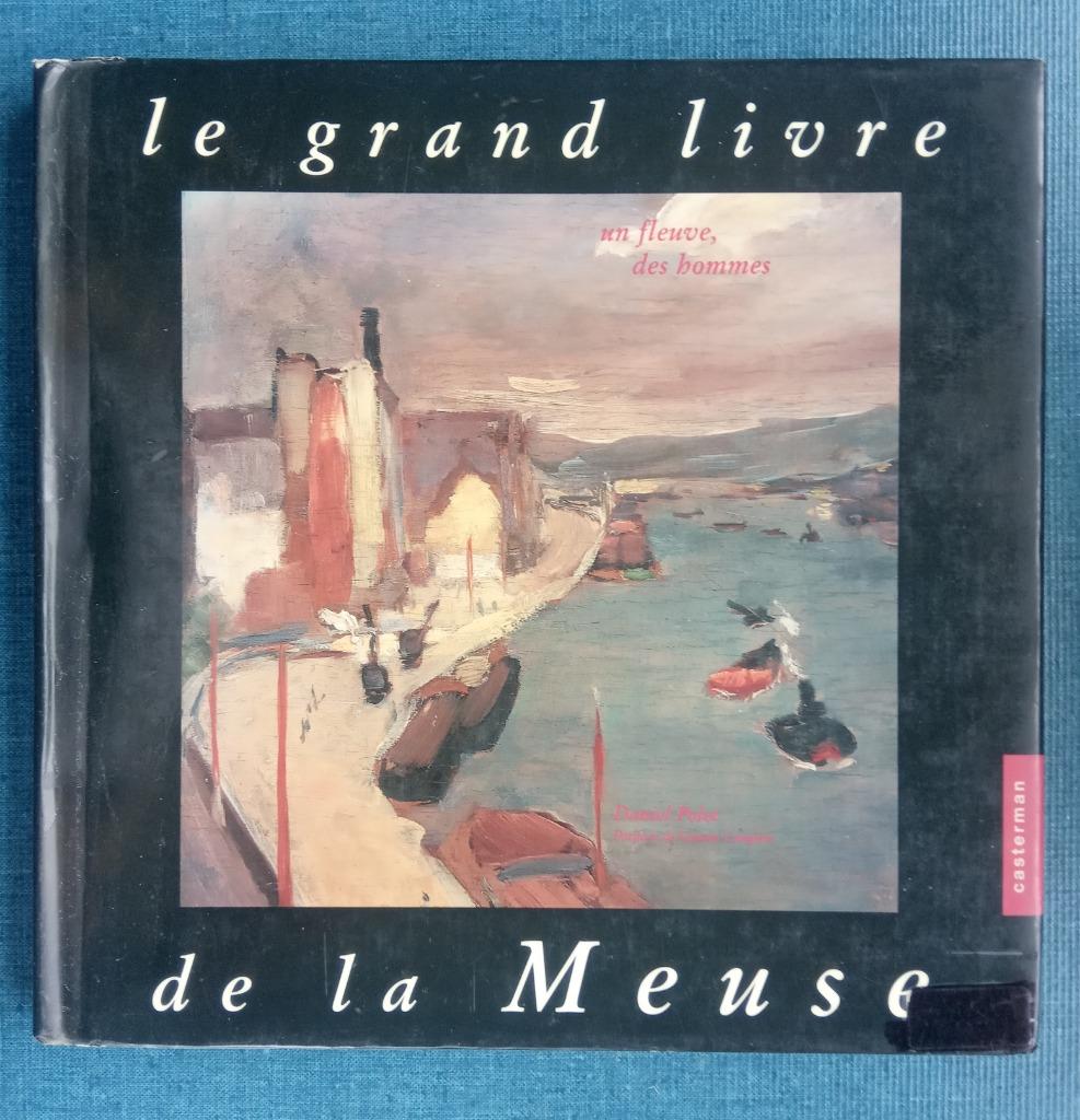 Le grand livre de la Meuse: Un fleuve, des hommes, Enlèvement ou Envoi, Utilisé, Daniel Polet