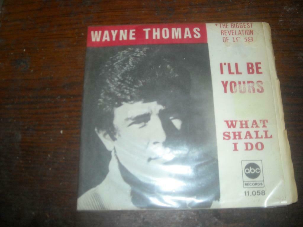 45T Wayne Thomas : I'll be yours / What shall I do, Ophalen of Verzenden