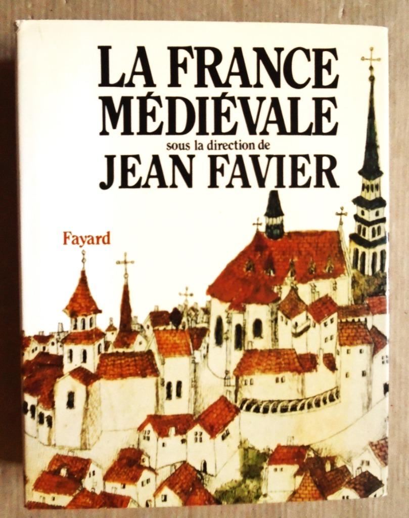 La France médiévale - 1983 - Jean Favier (1932-2014), Enlèvement ou Envoi, Jean Favier (1932-2014), 14e siècle ou avant, Utilisé