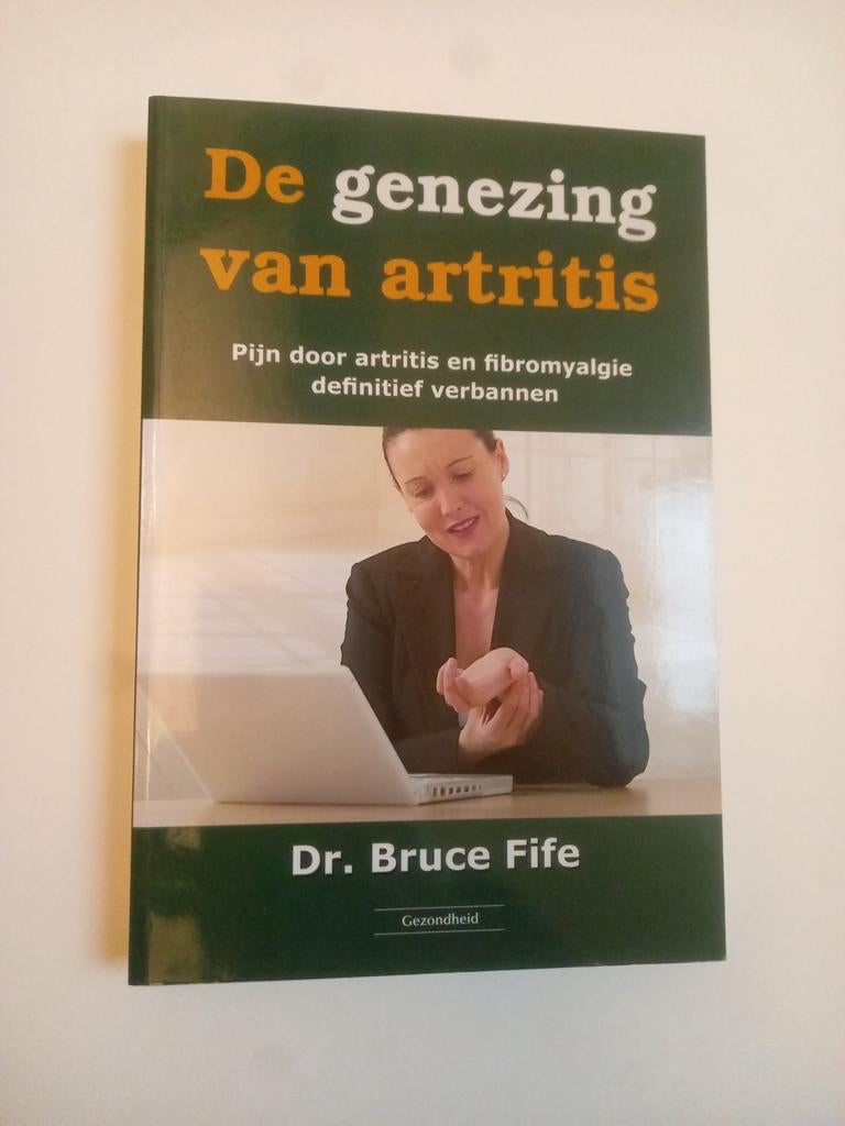 Bruce Fife - De genezing van artritis, Boeken, Ophalen of Verzenden, Bruce Fife
