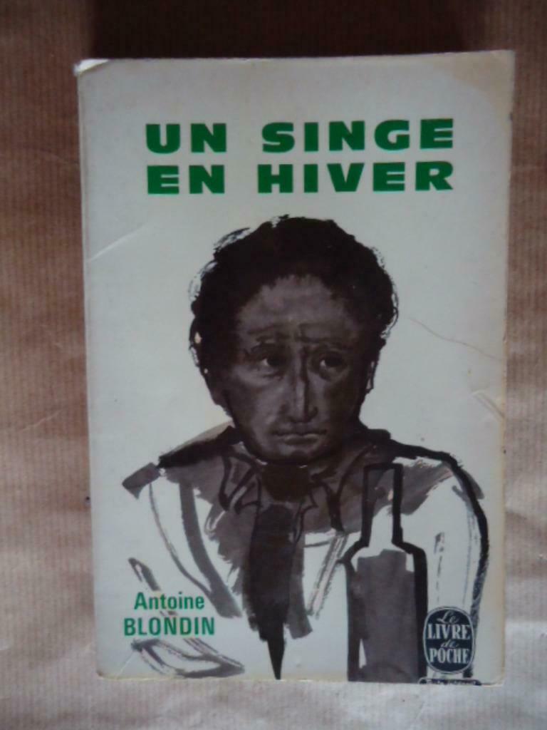 ANTOINE BLONDIN + UN SINGE EN HIVER, Ophalen of Verzenden, Gelezen