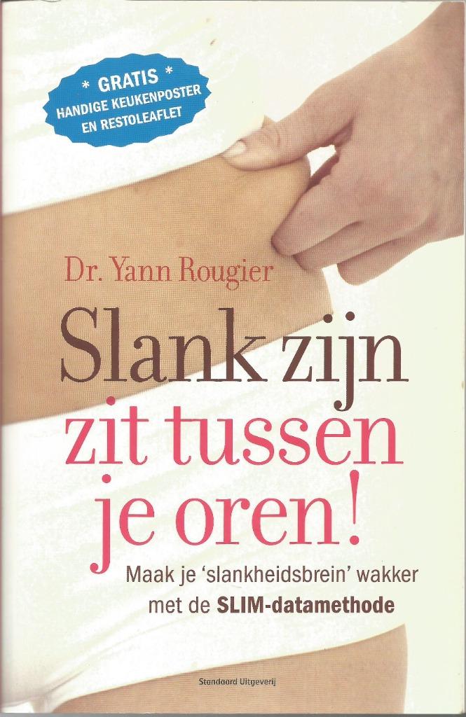 SLANK ZIJN ZIT TUSSEN JE OREN  -  Yann Rougier, Boeken, Dieet en Voeding, Ophalen of Verzenden, Zo goed als nieuw, Yann Rougier