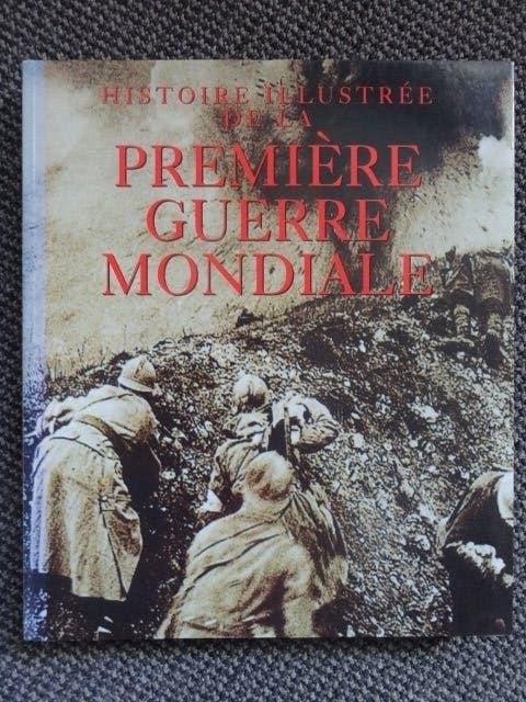 Histoire illustrée de la Première Guerre mondiale, 191 p., Envoi, Avant 1940, Utilisé, Armée de terre