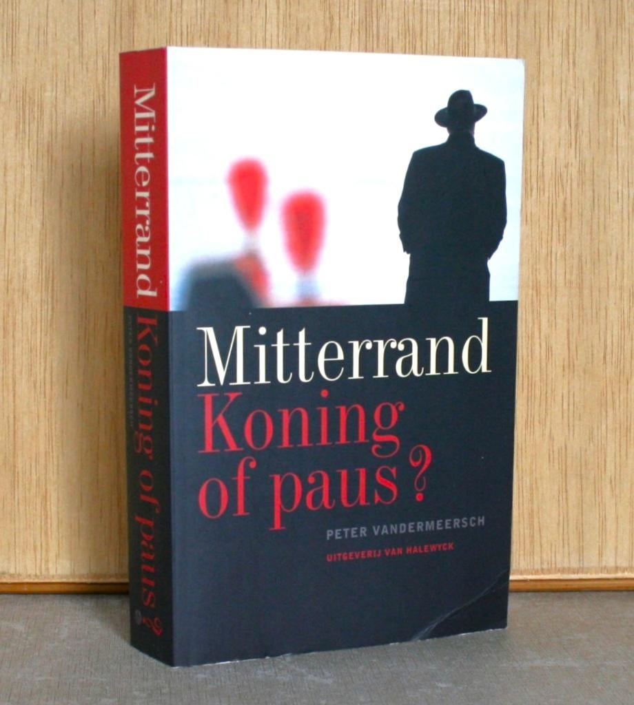 Biographie : Mitterand. Roi ou pape ?, Livres, Politique, Peter Vandermeersch, Enlèvement ou Envoi, Utilisé