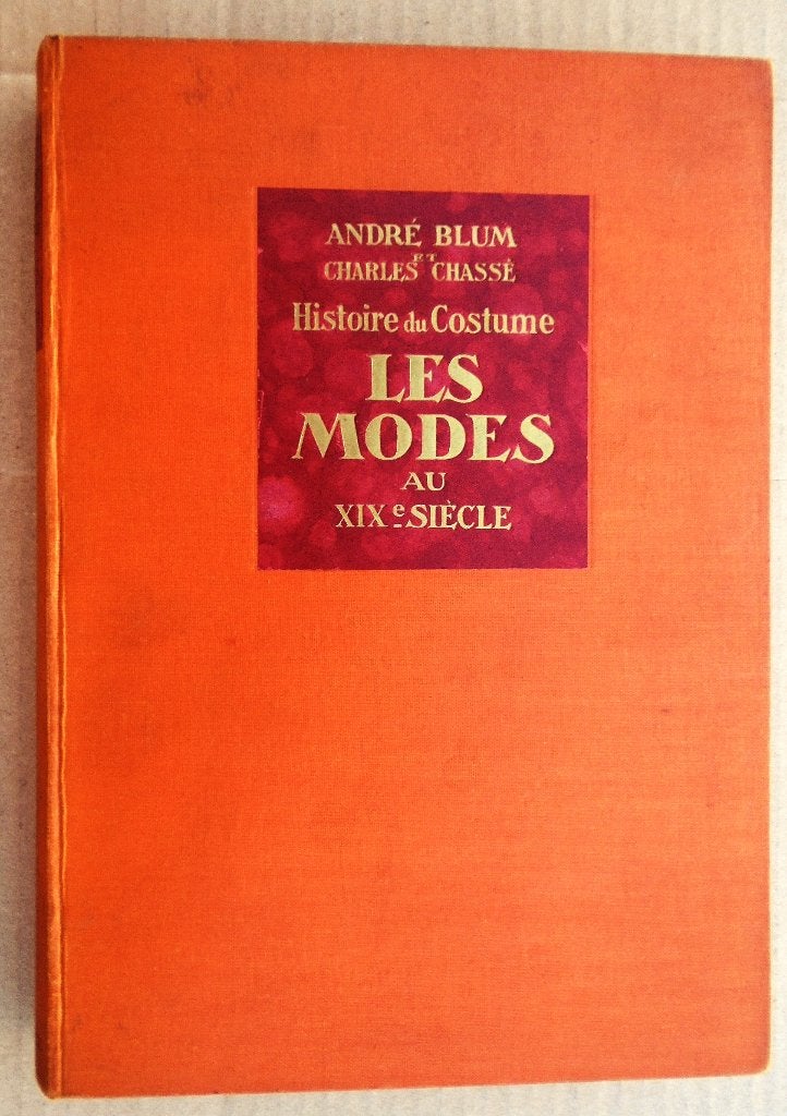 Histoire du costume : Les Modes au XIXe siècle - 1931, Enlèvement ou Envoi, Utilisé, André Blum (1881-1963) & Charles Chassé (1883-1965)