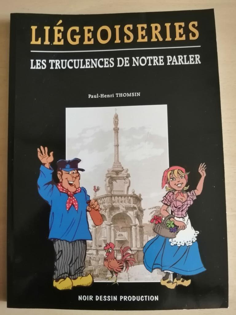 Liégeoiseries de Paul-Henri Thomsin - Noir Dessin Production, Livres, Enlèvement ou Envoi