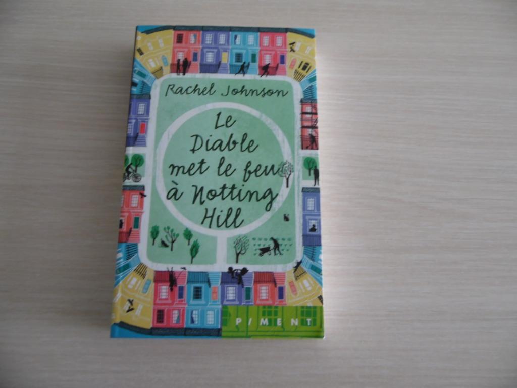 LE DIABLE MET LE FEU À NOTTING HILL      RACHEL JOHNSON, Livres, Romans, Enlèvement ou Envoi, Comme neuf, Europe autre, Rachel Johnson