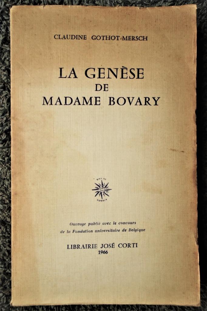 La Genèse de Madame Bovary [Flaubert] - 1966 - Gothot-Mersch, Livres, Claudine Gothot-Mersch, Enlèvement ou Envoi, Belgique, Utilisé
