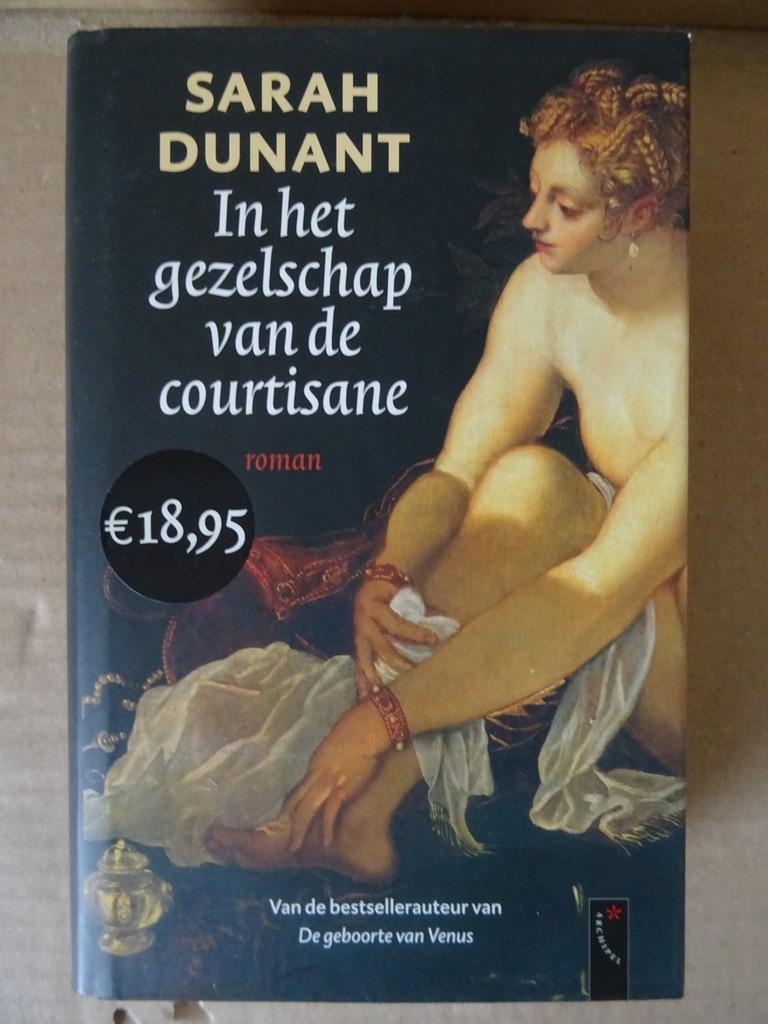 Sarah Dunant In het gezelschap van de courtisane Ongelezen, Sarah Dunant, Ophalen of Verzenden, Zo goed als nieuw, Nederland