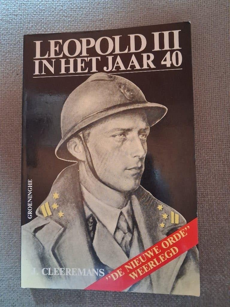 LEOPOLD III IN HET JAAR 40 - J. CLEEREMANS, Livres, Histoire nationale, Enlèvement ou Envoi