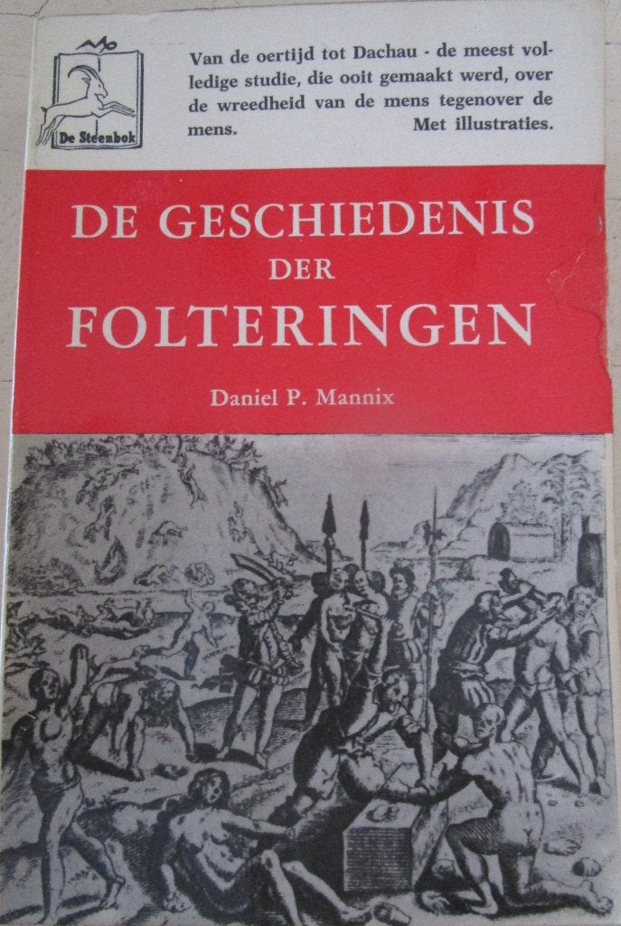 de geschiedenis der folteringen - Daniel P Mannix, Ophalen