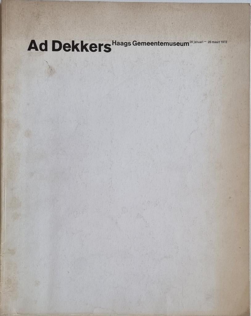 Ad Dekkers - Haags Gemeentemuseum - 1972, Ophalen of Verzenden, Gelezen, Rudi Fuchs