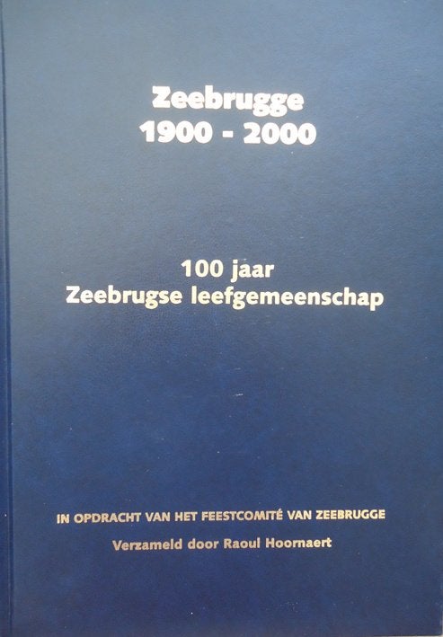 Zeebrugge 1900-2000. 100 jaar Zeebrugse leefgemeenschap, Boeken, Ophalen of Verzenden