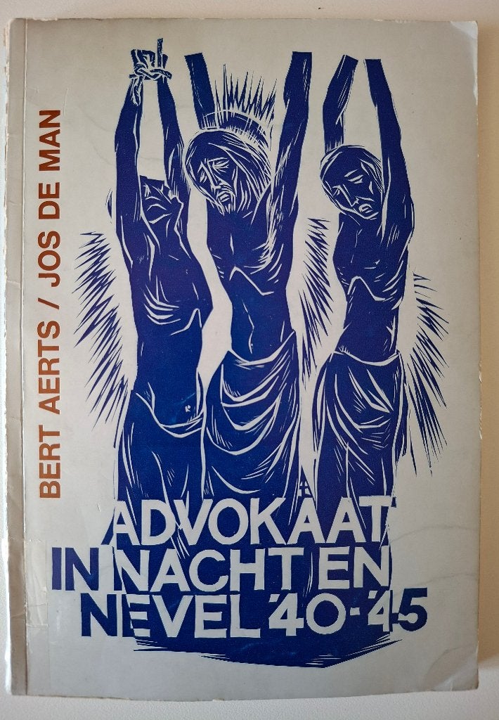 Advokaat in nacht en nevel '40-'45 : Bert Aerts/Jos De Man, Ophalen of Verzenden