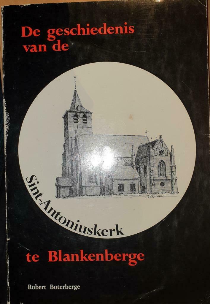 De geschiedenis van de Sint-Antoniuskerk te Blankenberge, Boeken, Gelezen, Ophalen of Verzenden, Overige onderwerpen, Robert Boterberge