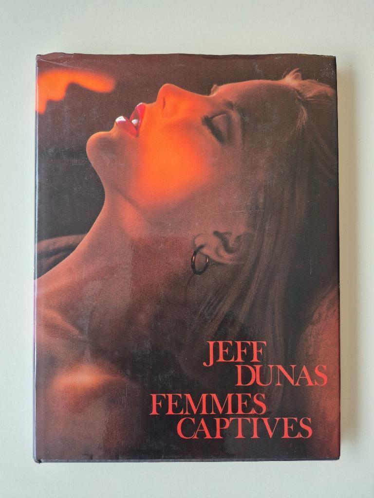 Jeff Dunas - Femmes Captives, Ophalen of Verzenden, Gelezen, Fotografie algemeen, Jeff Dunas