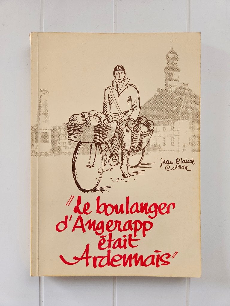 Le boulanger d’Angerapp était ardennais, Jean-Claude Colson, Enlèvement ou Envoi, Deuxième Guerre mondiale, Utilisé