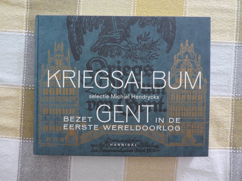 Kriegsalbum - selectie Michiel Hendryckx - Gent 14-18, Boeken, Ophalen of Verzenden, Zo goed als nieuw